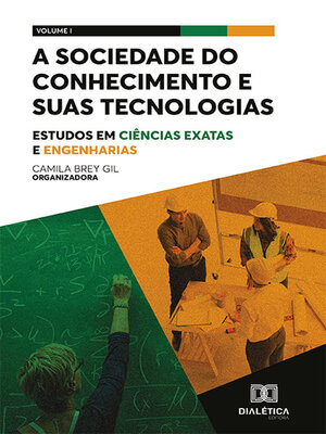 cover image of A sociedade do conhecimento e suas tecnologias: estudos em Ciências Exatas e Engenharias, Volume 1